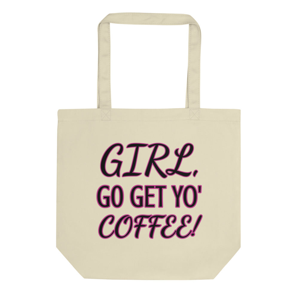 GIRL, GO GET YO' COFFEE!