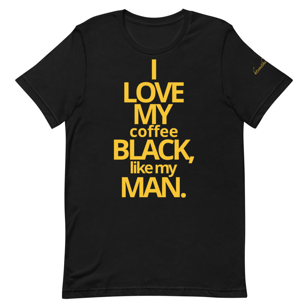 I LOVE MY COFFEE BLACK