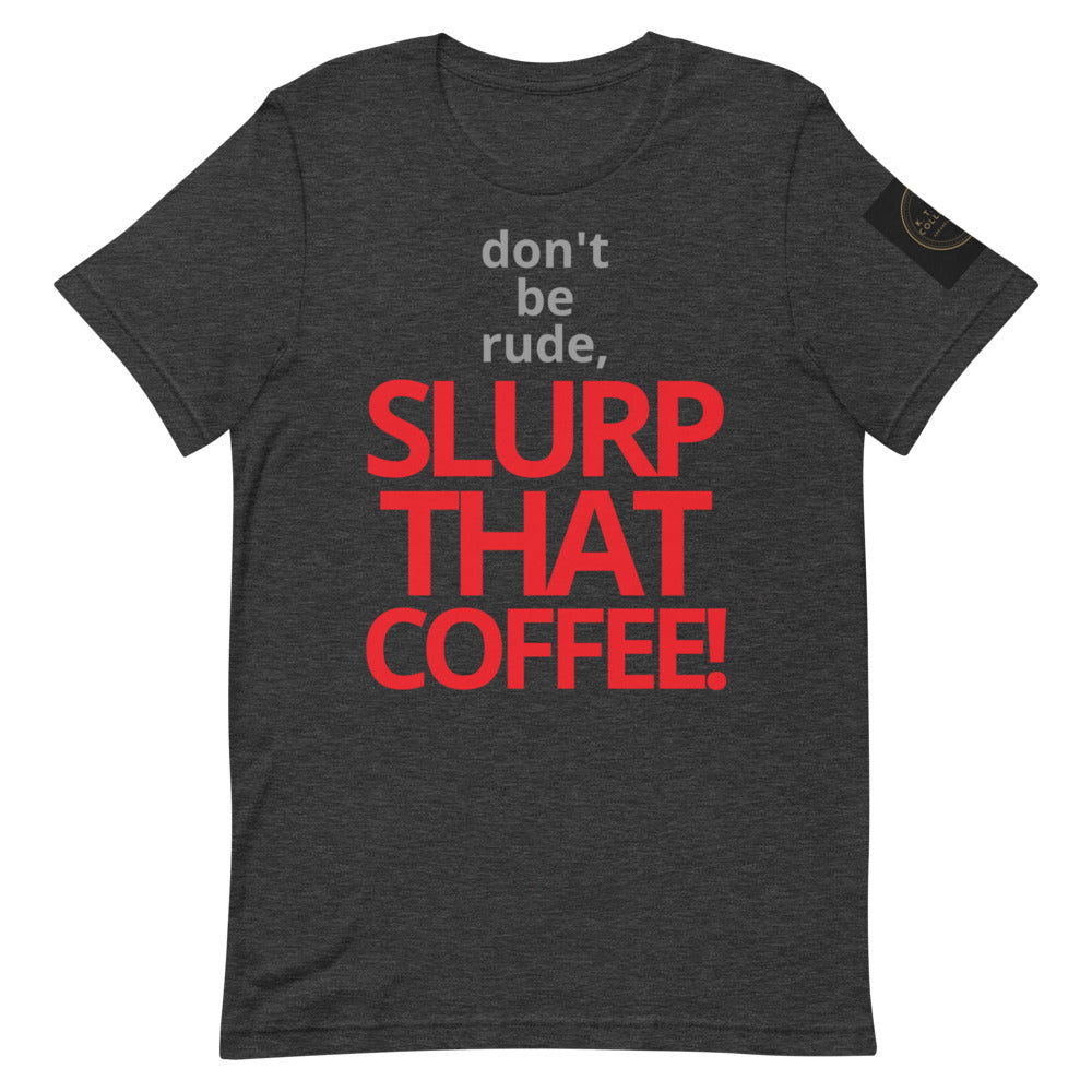 SLURP THAT COFFEE!