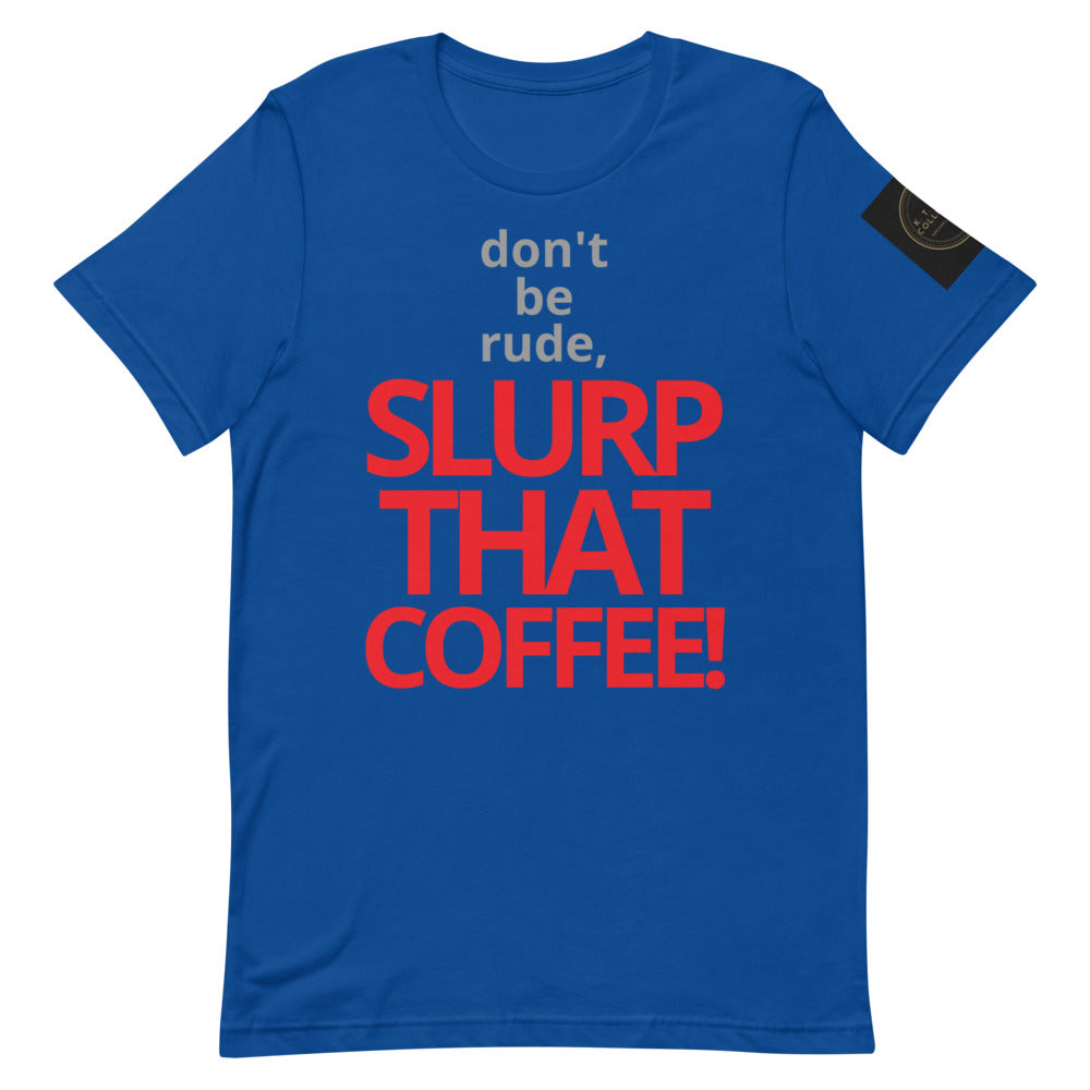 SLURP THAT COFFEE!